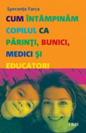 cum_intampinam_copilul_ca_parinti_bunici_medici_si_educatori_articol